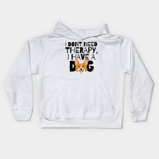 I dont need therapy I have a dog Kids Hoodie